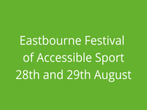 Eastbourne Festival of Accessible Sport 28th and 29th August